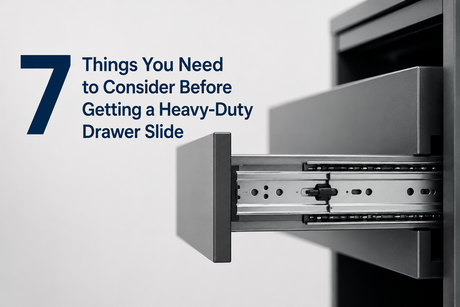 7 Things You Need to Consider Before Getting a Heavy-Duty Drawer Slide.png